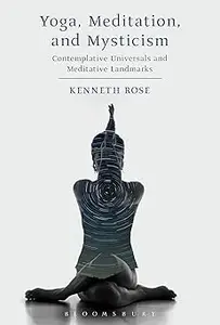 Yoga, Meditation, and Mysticism Contemplative Universals and Meditative Landmarks