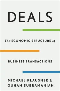 Deals The Economic Structure of Business Transactions