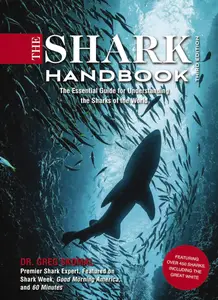 The Shark Handbook The Essential Guide for Understanding the Sharks of the World, 3rd Edition