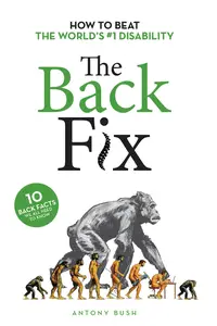 The Back Fix How to Beat The World’s #1 Disability, 3rd Edition