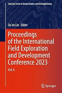 Proceedings of the International Field Exploration and Development Conference 2023 Vol. 6