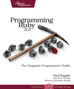 Programming Ruby 3.3 The Pragmatic Programmers’ Guide (Pragmatic Programmers; Facets of Ruby), 5th Edition