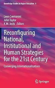 Reconfiguring National, Institutional and Human Strategies for the 21st Century Converging Internationalizations