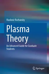 Plasma Theory An Advanced Guide for Graduate Students