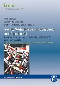 Rechte Verhältnisse in Hochschule und Gesellschaft Rassismus, Rechtspopulismus und extreme Rechte zum Thema machen