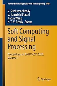 Soft Computing and Signal Processing Proceedings of 3rd ICSCSP 2020, Volume 1