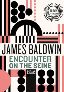 Encounter on the Seine Essays (James Baldwin Centennial)