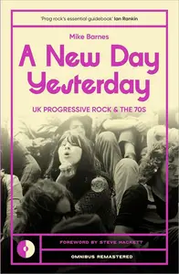 A New Day Yesterday UK Progressive Rock and the 1970s (Omnibus Remastered)