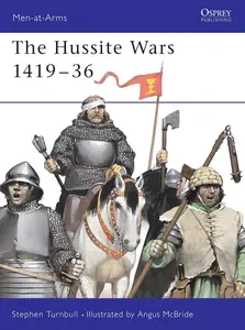 The Hussite Wars 1419-36 (Men-at-Arms, 409)