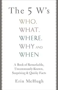 The 5 W’s Who, What, Where, Why and When