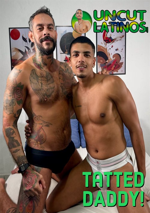 Uncut Latinos - Tatted Daddy