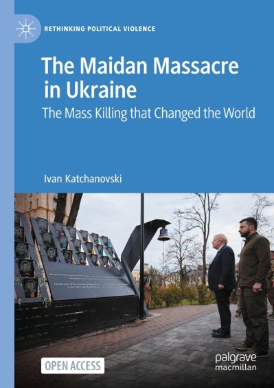 The Maidan Massacre in Ukraine: The Mass Killing that Changed the World - Ivan Kat... 410cd6d5bbffbfcc648bba959a265291