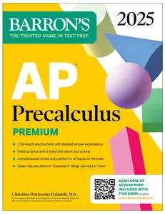 AP Precalculus Premium, 2025 3 Practice Tests + Comprehensive Review + Online Practice (Barron’s AP)