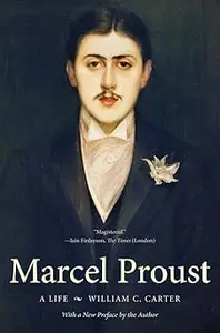 Marcel Proust A Life, with a New Preface by the Author