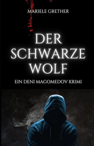 Mariele Grether - Der schwarze Wolf: Deni Magomedov Krimi Teil 2 (Deni Magomedov Reihe)
