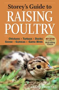 Storey’s Guide to Raising Poultry Chickens, Turkeys, Ducks, Geese, Guineas, Gamebirds, 4th Edition