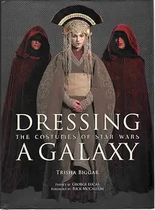 Dressing a Galaxy The Costumes of Star Wars