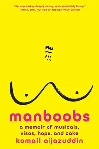 Manboobs A Memoir of Musicals, Visas, Hope, and Cake