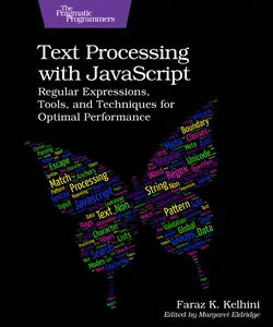 Text Processing with JavaScript Regular Expressions, Tools, and Techniques for Optimal Performance