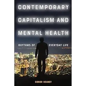 Contemporary Capitalism and Mental Health Rhythms of Everyday Life