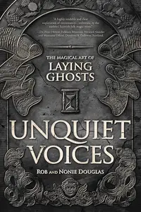 Unquiet Voices The Magical Art of Laying Ghosts