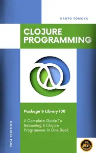 Clojure Language Package & Library 100 Knock 1-Hour Mastery Series 2024 Edition