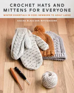 Crochet Hats and Mittens for Everyone Winter Essentials in Sizes Newborn to Adult Large