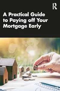 A Practical Guide to Paying off Your Mortgage Early