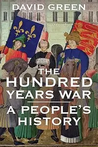 The Hundred Years War A People’s History