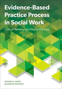 Evidence Based Practice Process in Social Work Critical Thinking for Clinical Practice