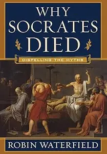 Why Socrates Died Dispelling the Myths