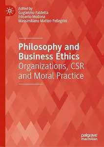 Philosophy and Business Ethics Organizations, CSR and Moral Practice