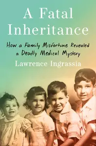 A Fatal Inheritance How a Family Misfortune Revealed a Deadly Medical Mystery