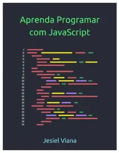 Aprenda Programar com JavaScript Uma Jornada de Aprendizado Prático