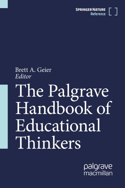 The Palgrave Handbook of Educational Thinkers - Brett A. Geier  024748984acf47ad8364197f6a7b7aa0