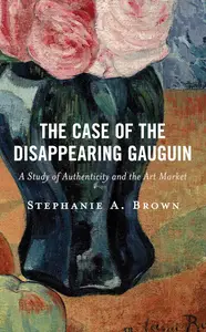 The Case of the Disappearing Gauguin A Study of Authenticity and the Art Market