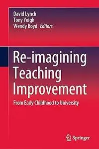 Re-imagining Teaching Improvement From Early Childhood to University