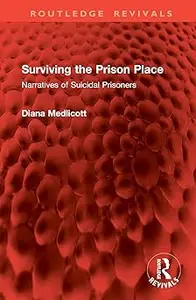 Surviving the Prison Place Narratives of Suicidal Prisoners