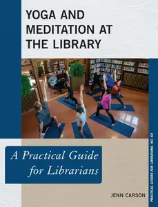 Yoga and Meditation at the Library A Practical Guide for Librarians