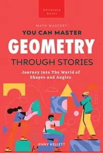 Geometry Through Stories You Can Master Geometry (Math Mastery)