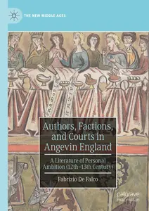 Authors, Factions, and Courts in Angevin England A Literature of Personal Ambition