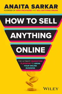 How to Sell Anything Online The Ultimate Marketing Playbook to Grow Your Online Business