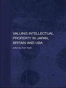 Valuing Intellectual Property in Japan, Britain and the United States