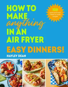 How to Make Anything in an Air Fryer