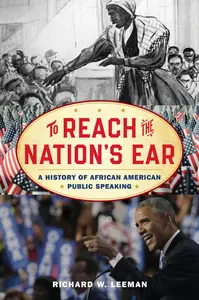 To Reach the Nation’s Ear A History of African American Public Speaking (American Ways)