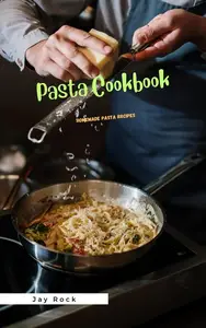 Pasta Cookbook Homemade Pasta Recipes