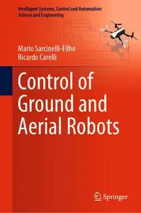 Control of Ground and Aerial Robots (Intelligent Systems, Control and Automation Science and Engineering, 103)