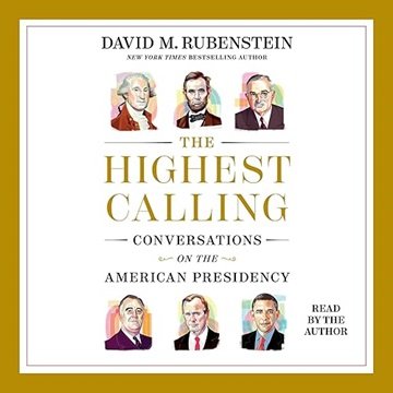 The Highest Calling: Conversations on the American Presidency [Audiobook]