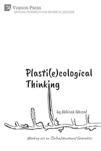 Plasti(e)cological Thinking Working out an (Infra)structural Geoerotics