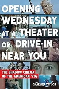 Opening Wednesday at a Theater Or Drive-In Near You The Shadow Cinema of the American ’70s